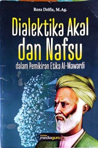 Dialektika akal dan nafsu dalam pemikiran etika al mawardi